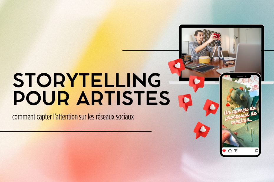 Storytelling pour artistes : comment capter l’attention sur les réseaux sociaux